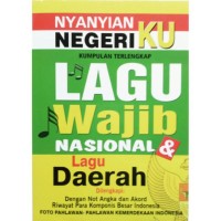 Nyanyian Negeriku : Kumpulan Terlengkap Lagu Wajib Nasional & Lagu Daerah