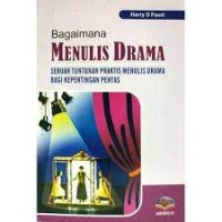 BAGAIMANA MENULIS DRAMA : SEBUAH TUNTUNAN PRAKTIS MENULIS DRAMA BAGI KEPENTINGAN PENTAS Image of BAGAIMANA MENULIS DRAMA : SEBUAH TUNTUNAN PRAKTIS MENULIS DRAMA BAGI KEPENTINGAN PENTAS