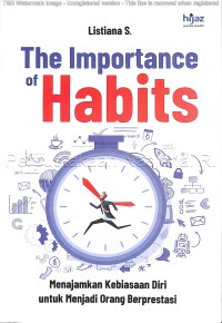 Image of The importance of habits : menajamkan kebiasaan diri untuk menjadi orang berprestasi