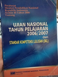 Ujian nasional tahun pelajaran 2006/2007 dan standar kompetensi lulusan (SKL)