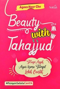 BEAUTY WITH TAHAJJUD : Terapi Asyik Agar Kamu Tampil Lebih Cantik
