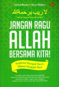 Jangan ragu Allah bersama kita! : inspirasi peneguh iman, hikmat penyejuk hati