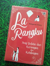 LA RANGKU : YANG TERLAHIR DARI KERIANGAN DAN KEHILANGAN