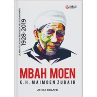 MBAH MOEN K.H MAIMOEN ZUBAIR : ULAMA TELADAN PENJAGA KEUTUHAN NKRI