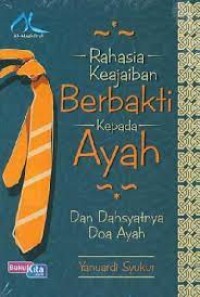 Rahasia Keajaiban Berbakti Kepada Ayah Dan Dahsyat nya Doa Ayah
