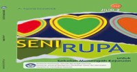 Seni Rupa Menjadi Sensitif, Kreatif, Apresiatif dan Produktif Jilid 2 untuk SMK