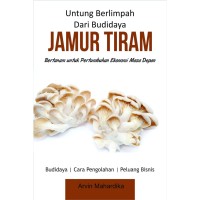 Untung berlimpah dari budidaya jamur tiram ; Bertanam untuk pertumbuhan ekonomi masa depan Image of Untung berlimpah dari budidaya jamur tiram ; Bertanam untuk pertumbuhan ekonomi masa depan